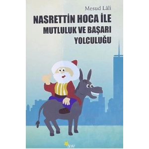Nasrettin Hoca ile Mutluluk ve Başarı Yolculuğu