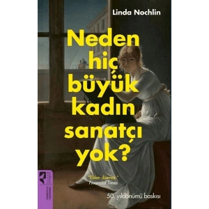 Neden Hiç Büyük Kadın Sanatçı Yok?