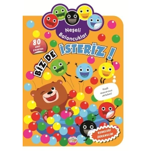 Neşeli Baloncuklar Biz De İsteriz!