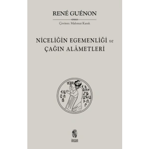 Niceliğin Egemenliği ve Çağın Alametleri