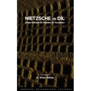 Nietzsche ve Dil - Erken Dönem İki Makale ve Yorumları