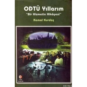 ODTÜ Yıllarım Bir Hizmetin Hikayesi