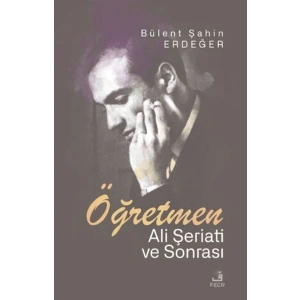 Öğretmen - Ali Şeriati ve Sonrası