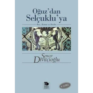 Oğuz’dan Selçuklu’ya Boy, Konat ve Devlet