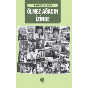 Ölmez Ağacın İzinde