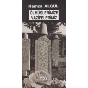 Ölmüşlerimize Vazifelerimiz