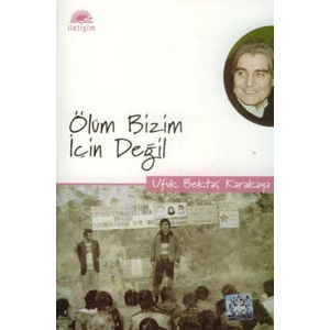 Ölüm Bizim İçin Değil