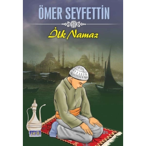 Ömer Seyfettin İlk Namaz
