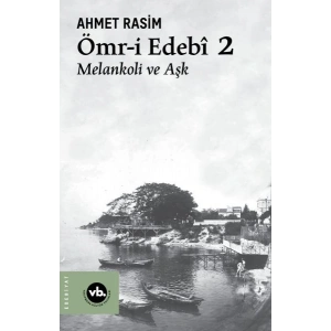 Ömr-i Edebî 2 Melankoli ve Aşk