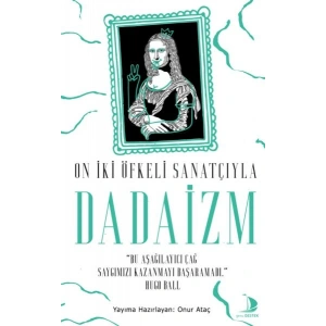 On İki Öfkeli Sanatçıyla Dadaizm