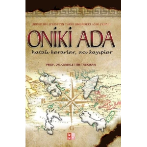 Oniki Ada - Ürkek Bir Siyasetin Tarih Önündeki Ağır Vebali