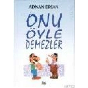 Onu Öyle Demezler