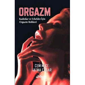 Orgazm Kadınlar ve Erkekler İçin Orgazm Rehberi