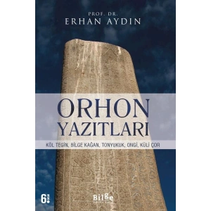 Orhon Yazıtları - Köl Tegin, Bilge Kağan, Tonyukuk,Ongi,Küli Çor