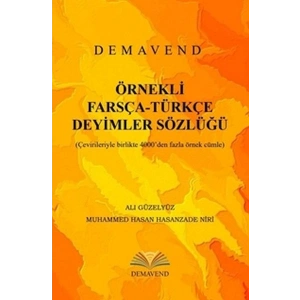 Örnekli Farsça-Türkçe Deyimler Sözlüğü