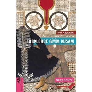 Orta Asyadan Osmanlı İmparatorluğuna Türklerde Giyim Kuşam