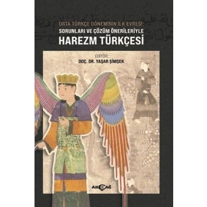 Orta Türkçe Döneminin İlk Evresi Sorunları ve Çözüm Örnekleriyle Harezm Türkçesi
