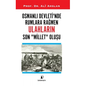 Osmanlı Devleti’nde Rumlara Rağmen Ulahların Son Millet Oluşu