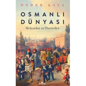Osmanlı Dünyası Mekanlar ve Portreler