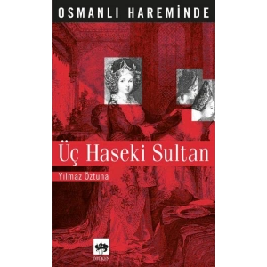 Osmanlı Hareminde Üç Haseki Sultanı