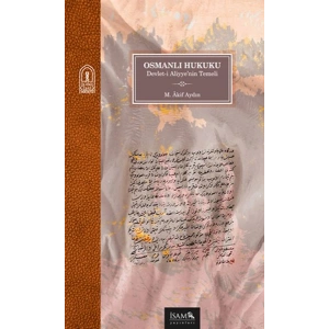 Osmanlı Hukuku - Devlet-i Aliyye’nin Temeli