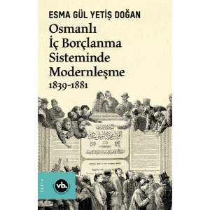 Osmanlı İç Borçlanma Sisteminde Modernleşme 1839-1881