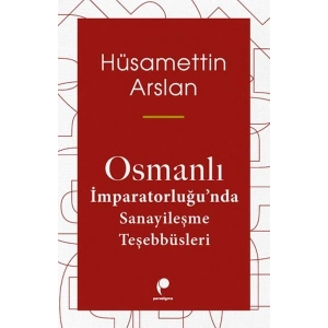 Osmanlı İmparatorluğun Da Sanayileşme Teşebbüsleri