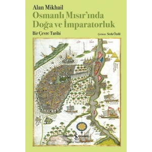 Osmanlı Mısır’ında Doğa Ve İmparatorluk – Bir Çevre Tarihi