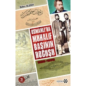 Osmanlıda Muhalif Basının Doğuşu 1828 - 1878