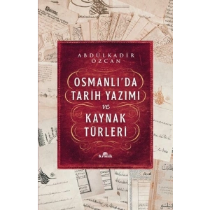 Osmanlı’da Tarih Yazımı ve Kaynak Türleri