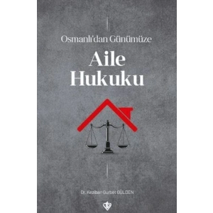 Osmanlı’dan Günümüze Aile Hukuku