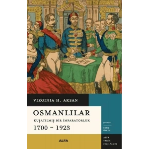 Osmanlılar - Kuşatılmış Bir İmparatorluk 1700-1923