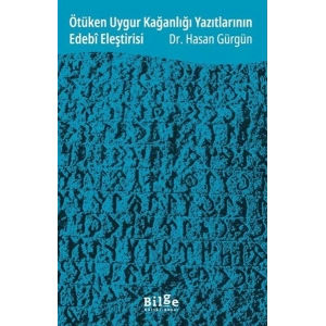 Ötüken Uygur Kağanlığı Yazıtlarının Edebî Eleştirisi