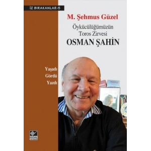 Öykücülüğümüzün Toros Zirvesi Osman Şahin / İz Bırakanlar-5