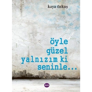 Öyle Güzel Yalnızım ki Seninle...
