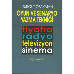 Oyun ve Senaryo Yazma Tekniği Tiyatro, Radyo, Televizyon, Sinema