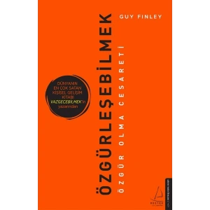 Özgürleşebilmek - Özgür Olma Cesareti