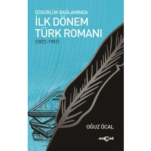 Özgürlük Bağlamında İlk Dönem Türk Romanı (1872-1901)