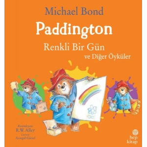 Paddington: Renkli Bir Gün ve Diğer Öyküler