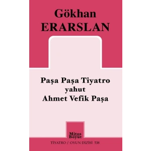 Paşa Paşa Tiyatro yahut Ahmet Vefik Paşa