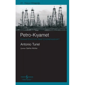 Petro-Kıyamet – Küresel Enerji Krizi Nasıl Çözüle(Meye)Cek?