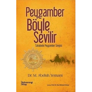 Peygamber Böyle Sevilir  Sahabede Peygamber Sevgisi
