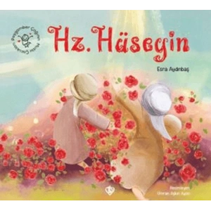 Peygamber Çağının Mutlu Çocukları Hz. Hüseyin