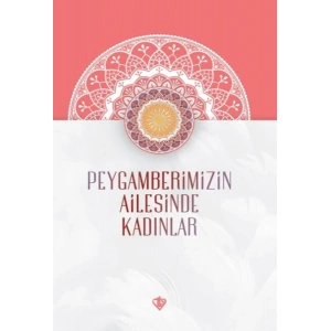 Peygamberimizin Ailesinde Kadınlar