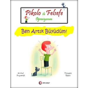Pikolo ile Felsefe Öğreniyorum - Ben Artık Büyüdüm!