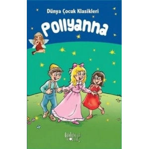 Pollyanna - Dünya Çocuk Klasikleri