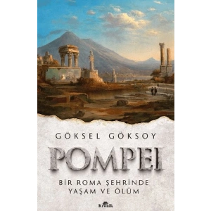 Pompei Bir Roma Şehrinde Yaşam ve Ölüm