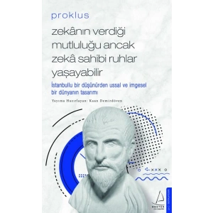 Proklus - Zekanın Verdiği Mutluluğu Ancak Zeka Sahibi Ruhlar Yaşayabilir