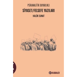 Psikanalitik Duyarlıklı Siyaset/Felsefe Yazıları