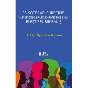 Psikoterapi Sürecine Klinik  Değerlendirme E	ksenli Eleştirel Bir Bakış